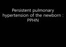 Persistent pulmonary hypertension of the newborn 신생아 지속성폐동맥고혈압 [영어,영문].pptx 1페이지
