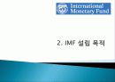 IMF(국제통화기금) 설립배경, 설립목적, 조직, 의사결정, 재정 운영, 특징, 개념, 내용, 문제점, 개선방안, 한국과의 관계, 변화, 특징, 현황, 사례, 시사점 5페이지