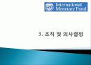 IMF(국제통화기금) 설립배경, 설립목적, 조직, 의사결정, 재정 운영, 특징, 개념, 내용, 문제점, 개선방안, 한국과의 관계, 변화, 특징, 현황, 사례, 시사점 7페이지